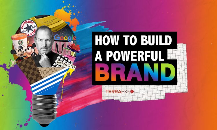 Brand Series สร้างตราสินค้าให้ยิ่งใหญ่ “How to build a Powerful Brand”