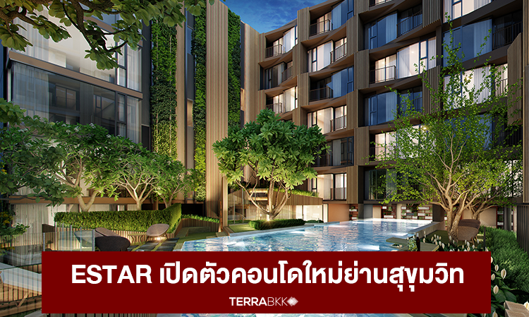 ESTAR Launches New Condo in Sukhumvit Area