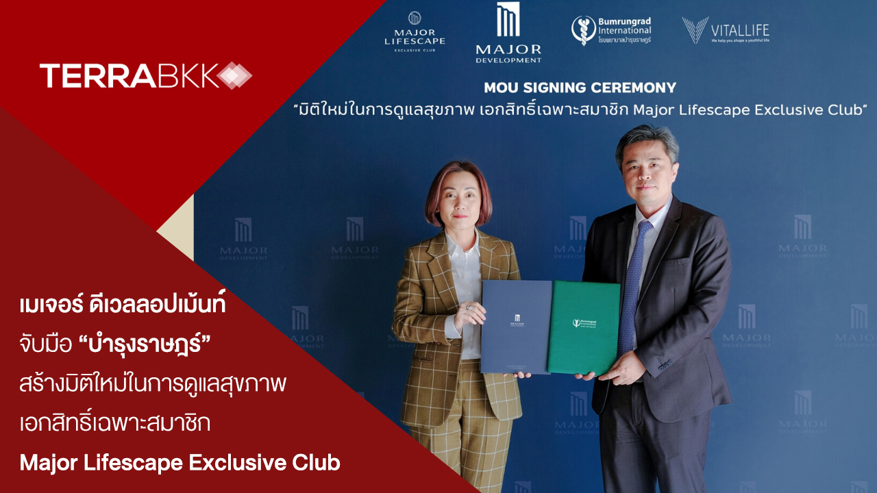Major Development Partners with Bumrungrad to Create a New Dimension in Healthcare Exclusively for Major Lifescape Exclusive Club Members