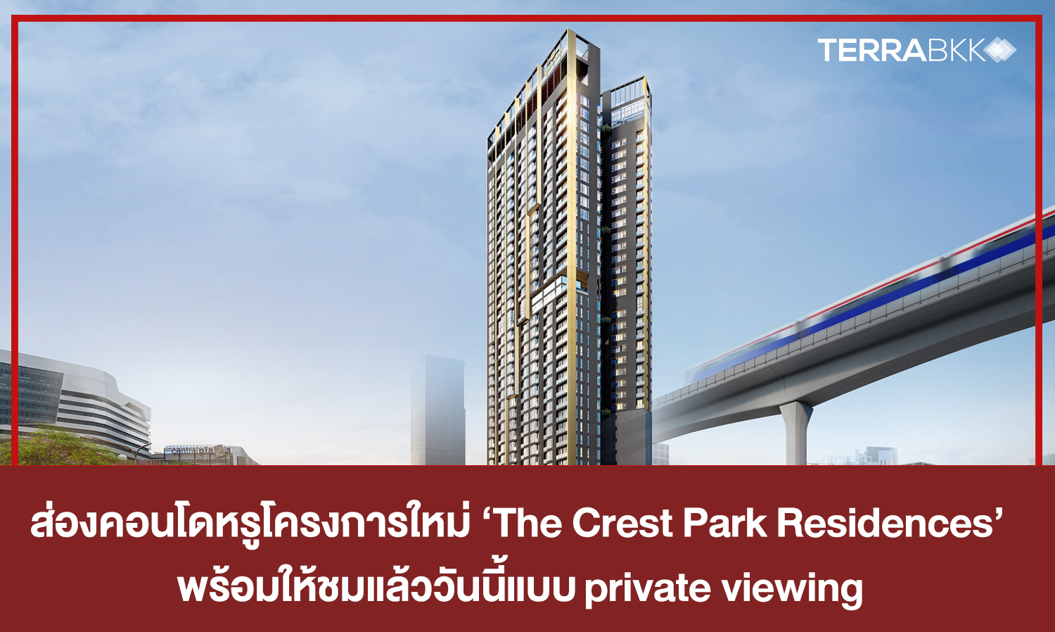 Explore the Luxury Condo Project ‘The Crest Park Residences’ by SC Asset in the Prime Location of Lat Phrao Intersection