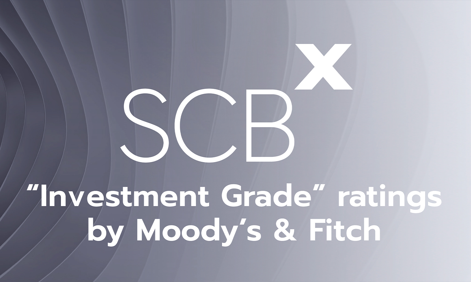 Moody's and Fitch Assign First Credit Ratings to SCBX with Investment Grade Reliability Reflecting Global Strength